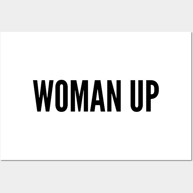 Funny - Woman Up - Funny Joke Statement Humor Slogan Quotes Saying Wall Art by sillyslogans